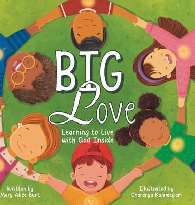 Big Love: Learning to Live with God Inside - Mary Alice Burt