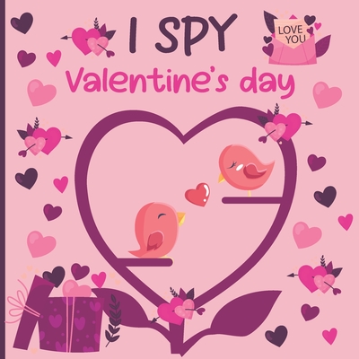 I Spy Valentine's Day: A Fun Book For 3-5 Year Old About Winter & Valentine's Day Great Gift For Preschoolers & Kids & Kindergarten - Philbert Wagner