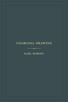 Charcoal Drawing: A Complete Practical Treatise on Landscape Drawing in Charcoal - Elizabeth Haven Appleton