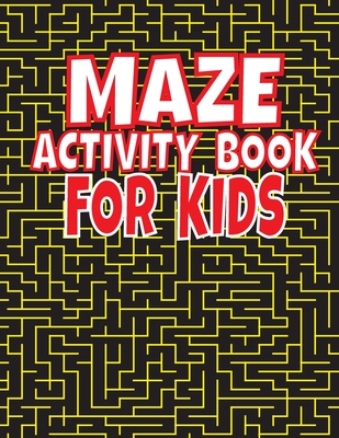 Maze Activity Book For Kids: An Amazing Maze Activity Book for Kids (Maze Books for Kids) - Activity Publisher