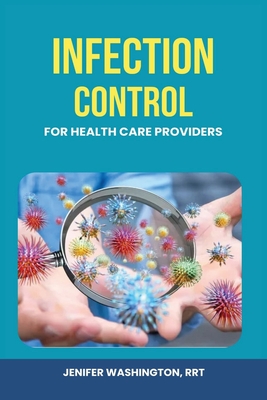 Infection Control for Healthcare Providers - Rrt Jenifer Washington