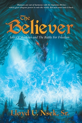 The Believer: Isle of Shadows and the Battle for Freedom - Lloyd U. Nsek