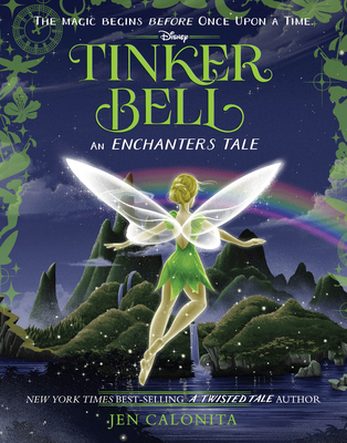 Tinker Bell: An Enchanters Tale - Jen Calonita