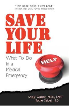 Coperta cărții 'Save Your Life...: What To Do in a Medical Emergency - Machelle M. Seibel'