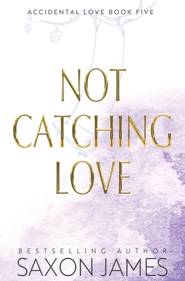 Not Catching Love - Saxon James