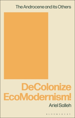 Decolonize Ecomodernism! - Ariel Salleh