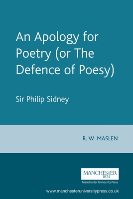 An Apology for Poetry (or the Defence of Poesy): Sir Philip Sidney - R. W. Maslen