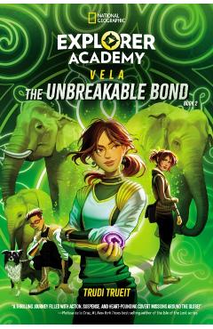 Explorer Academy Vela: The Unbreakable Bond (Book 2) - Trudi Trueit