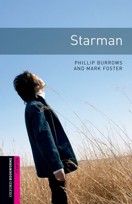Oxford Bookworms Library: Starman: Starter: 250-Word Vocabulary - Phillip Burrows