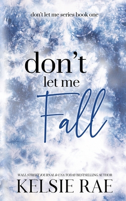 Don't Let Me Fall - Kelsie Rae