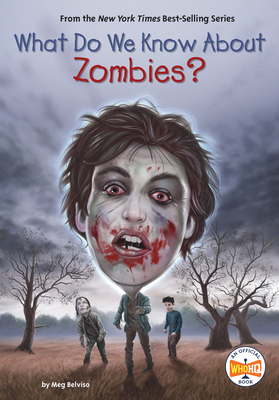 What Do We Know about Zombies? - Meg Belviso
