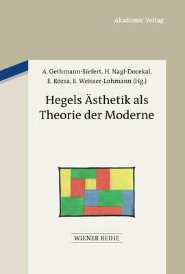 Hegels Ästhetik als Theorie der Moderne - Herta Nagl-docekal
