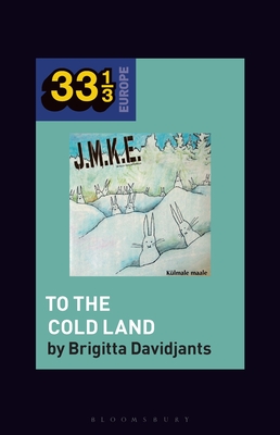 J.M.K.E.'s to the Cold Land - Brigitta Davidjants