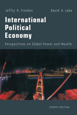 International Political Economy: Perspectives on Global Power and Wealth - Jeffry A. Frieden