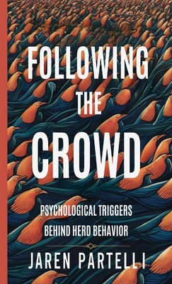Following the Crowd: Psychological Triggers Behind Herd Behavior - 