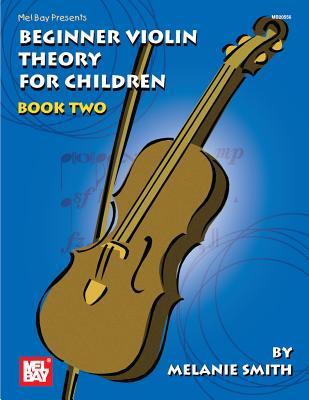 Mel Bay Presents Beginner Violin Theory for Children, Book 2 - Melanie Smith