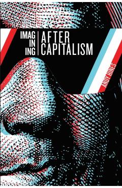 Imagining After Capitalism - Andy Hines