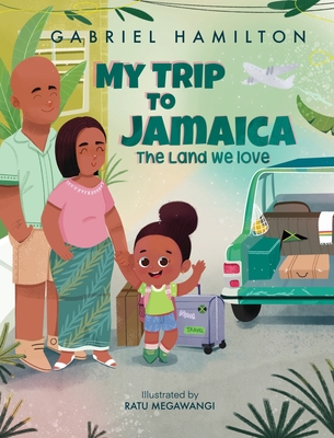 My Trip to Jamaica - Gabriel Hamilton