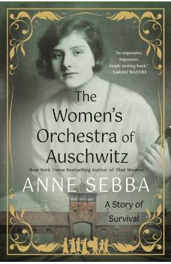The Women's Orchestra of Auschwitz: A Story of Survival - Anne Sebba