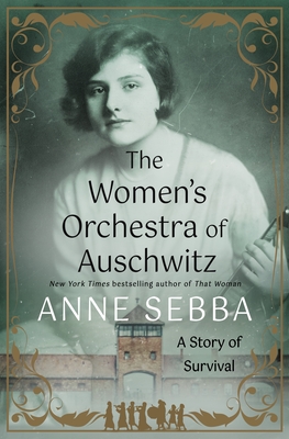 The Women's Orchestra of Auschwitz: A Story of Survival - Anne Sebba