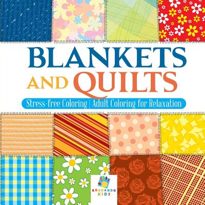 Blankets and Quilts Stress-free Coloring Adult Coloring for Relaxation - 