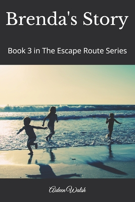 Brenda's Story: Book 3 in The Escape Route Series - Aideen Walsh