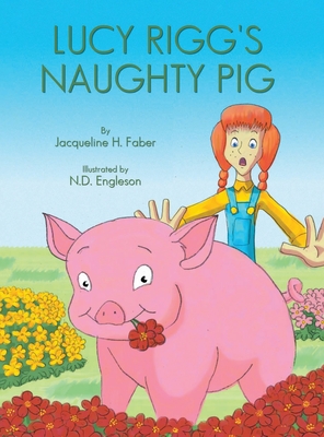 Coperta cărții 'Lucy Rigg's Naughty Pig - Jacqueline H. Faber'