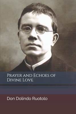 Prayer and Echoes of Divine Love - Don Dolindo Ruotolo