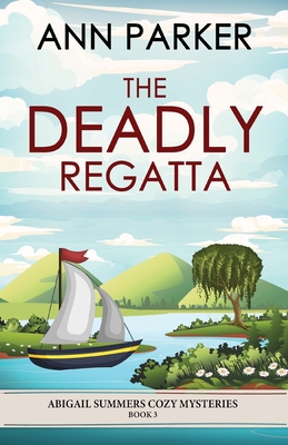 The Deadly Regatta - Ann Parker