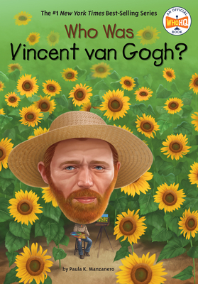 Who Was Vincent Van Gogh? - Paula K. Manzanero