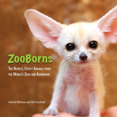 ZooBorns: The Newest, Cutest Animals from the World's Zoos and Aquariums - Andrew Bleiman
