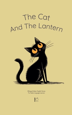 The Cat And The Lantern: Bilingual Italian-English Stories For Italian Language Learners - Pomme Bilingual