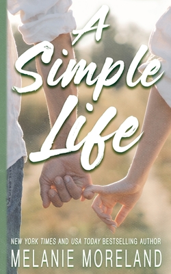 A Simple Life: An opposites attract romance - Melanie Moreland