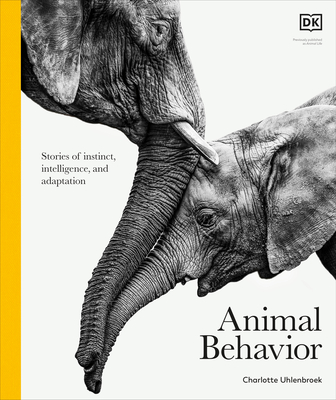 Animal Behavior: Stories of Instinct, Intelligence, and Adaptation - 