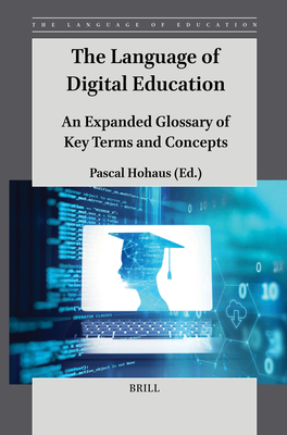 The Language of Digital Education: An Expanded Glossary of Key Terms and Concepts - Pascal Hohaus