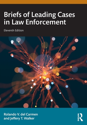Briefs of Leading Cases in Law Enforcement - Rolando V. Del Carmen