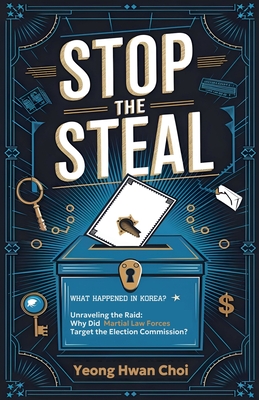 Stop the Steal: Martial Law in South Korea - Yeong Hwan Choi