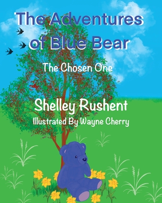 The Adventures of Blue Bear: The Chosen One - Shelley Rushent