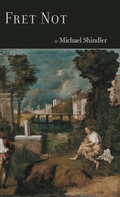 Coperta cărții 'Fret Not - Michael Shindler'