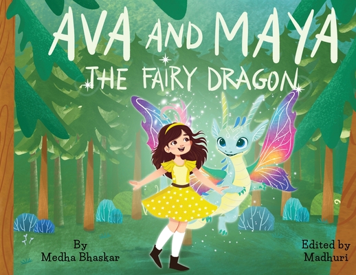 Ava and Maya the Fairy Dragon - Medha Bhaskar
