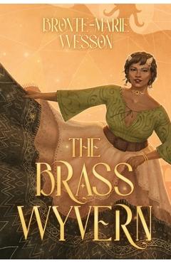 Coperta cărții 'The Brass Wyvern - Bronte-marie Wesson'