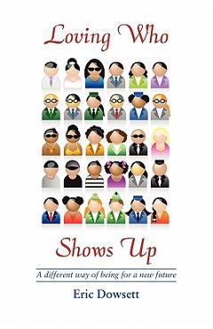 Coperta cărții 'Loving Who Shows Up - Eric Dowsett'