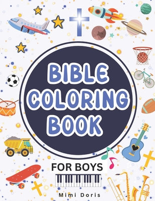 Coperta cărții 'Bible Coloring Book for Boys: Christian Bible Verse Coloring Book for Boys - Tailored for Toddlers, Kids, Teens, and'