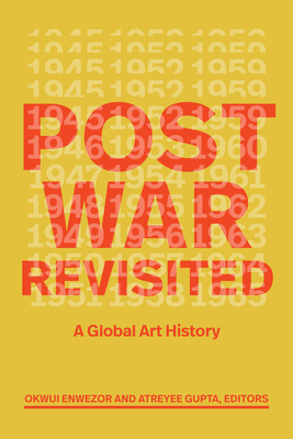 Postwar Revisited: A Global Art History - Okwui Enwezor