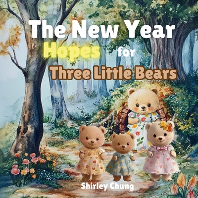 The New Year Hopes for Three Little Bears - Shirley Chung