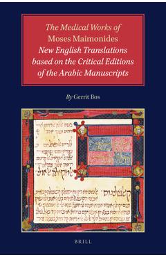 Coperta cărții 'The Medical Works of Moses Maimonides: New English Translations Based on the Critical Editions of the Arabic'