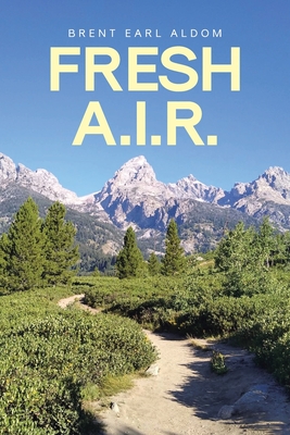 Fresh A.I.R. - Brent Earl Aldom
