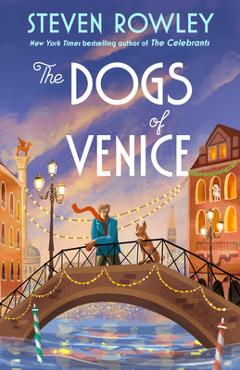 Coperta cărții 'The Dogs of Venice - Steven Rowley'