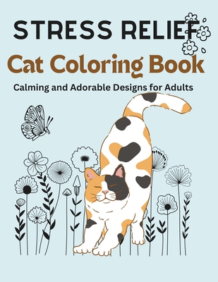 Stress relief cat coloring book calming and adorable designs for adults - Robin Shearing