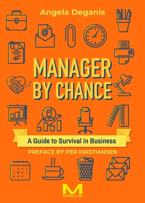Manager By Chance: A Guide to Survival in Business - Angela Deganis